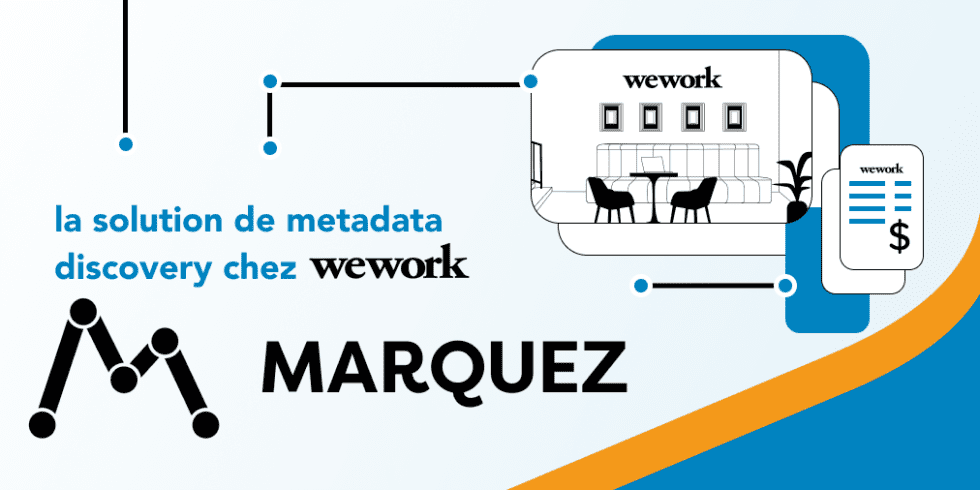 Marquez : la solution de découverte de métadonnées chez WeWork