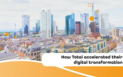 How Total accelerated their digital transformation
